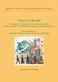 bokomslag Scharia Im Wandel: Beitrage Zur Transformation Islamischer Autoritat Im Spannungsfeld Von Kodifikation, Migration Und Digitalisierung