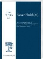 bokomslag Never Finish(ed): The Vitality and Dynamics of Retrospective 'National' Bibliographies for European Print Cultures to the Middle of the Nineteenth Cen