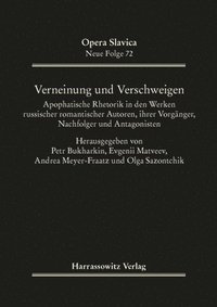 bokomslag Verneinung Und Verschweigen: Apophatische Rhetorik in Den Werken Russischer Romantischer Autoren, Ihrer Vorganger, Nachfolger Und Antagonisten