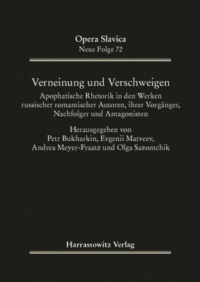 bokomslag Verneinung Und Verschweigen: Apophatische Rhetorik in Den Werken Russischer Romantischer Autoren, Ihrer Vorganger, Nachfolger Und Antagonisten