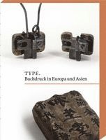 Type. Buchdruck in Europa Und Asien: Herausgegeben 2025 Von Der Gutenberg Stiftung Und Der Internationalen Gutenberg-Gesellschaft in Mainz E.V. Bearbe