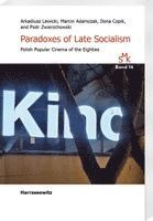 Arkadiusz Lewicki, Marcin Adamczak, Ilona Copik, Piotr Zwierzchowski - Paradoxes of Late Socialism, Häftad