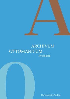Pal Fodor, Barbara Kellner-Heinkele - Archivum Ottomanicum 39 (2022), Häftad
