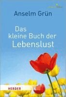 Anselm Grün, Anton Lichtenauer - Das kleine Buch der Lebenslust, Häftad