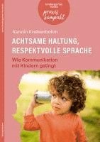 bokomslag Achtsame Haltung, respektvolle Sprache. Wie Kommunikation mit Kindern gelingt