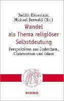 bokomslag Wandel ALS Thema Religioser Selbstdeutung: Perspektiven Aus Judentum, Christentum Und Islam