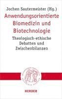 bokomslag Anwendungsorientierte Biomedizin Und Biotechnologie: Theologisch-Ethische Debatten Und Zwischenbilanzen