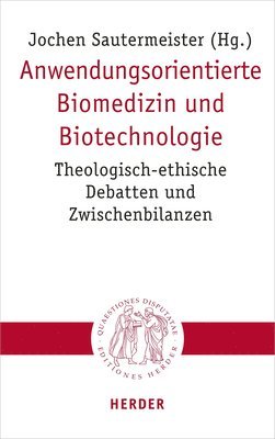 bokomslag Anwendungsorientierte Biomedizin Und Biotechnologie: Theologisch-Ethische Debatten Und Zwischenbilanzen