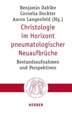 bokomslag Christologie Im Horizont Pneumatologischer Neuaufbruche: Bestandsaufnahmen Und Perspektiven