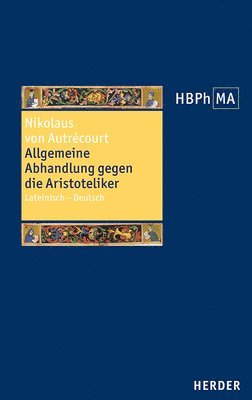 Nikolaus Von Autrecourt - Allgemeine Abhandlung Gegen Die Aristoteliker: Lateinisch - Deutsch, Inbunden