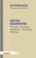 bokomslag Gottesgeschichten: Theologie - Gotteslehre - Mauthausen - Christologie - Mariologie