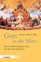 bokomslag Gott in Die Mitte: Damit Glauben Gelingen Kann. Fur Kurt Kardinal Koch