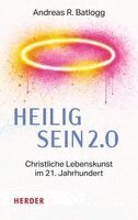 Andreas R. Batlogg - Heilig sein 2.0, Inbunden. Tillgänglighet: Lägg i varukorg