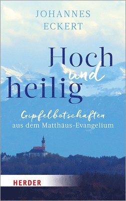 bokomslag Hoch Und Heilig: Gipfelbotschaften Aus Dem Matthaus-Evangelium