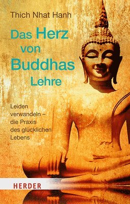 bokomslag Das Herz Von Buddhas Lehre: Leiden Verwandeln - Die Praxis Des Glucklichen Lebens