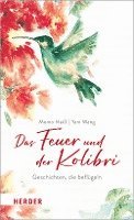 bokomslag Das Feuer Und Der Kolibri: Geschichten, Die Beflugeln