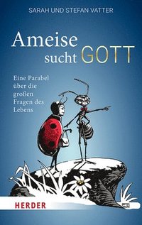 bokomslag Ameise Sucht Gott: Eine Parabel Uber Die Grossen Fragen Des Lebens