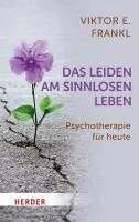 Viktor E. Frankl - Das Leiden am sinnlosen Leben, Häftad