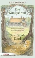 Sophie Reyer, E.T.A. Hoffmann - Die Königsbraut und Das fremde Kind, Inbunden
