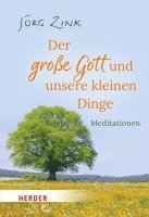 bokomslag Der große Gott und unsere kleinen Dinge