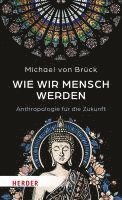 bokomslag Wie Wir Mensch Werden: Anthropologie Fur Die Zukunft. Interkulturelle Entdeckungen