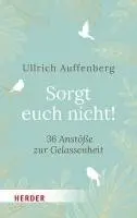 Ullrich Auffenberg - Sorgt euch nicht!, Inbunden. Tillgänglighet: Lägg i varukorg
