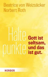 bokomslag Haltepunkte: Gott Ist Seltsam, Und Das Ist Gut