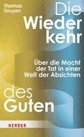Thomas Druyen - Die Wiederkehr des Guten, Inbunden