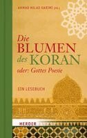 Ahmad Milad Karimi - Die Blumen des Koran oder: Gottes Poesie, Inbunden