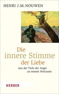 bokomslag Die Innere Stimme Der Liebe: Aus Der Tiefe Der Angst Zu Neuem Vertrauen