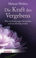 Melanie Wolfers - Die Kraft des Vergebens, Häftad