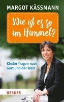 bokomslag Wie Ist Es So Im Himmel?: Kinder Fragen Nach Gott Und Der Welt