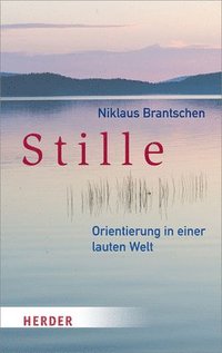 bokomslag Stille: Orientierung in Einer Lauten Welt