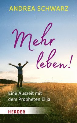 bokomslag Mehr Leben!: Eine Auszeit Mit Dem Propheten Elija