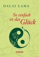 Dalai Lama, Karin Lichtenauer - So einfach ist das Glück, Häftad. Tillgänglighet: Lägg i varukorg