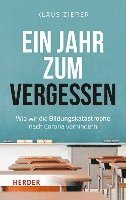 bokomslag Ein Jahr Zum Vergessen: Wie Wir Die Bildungskatastrophe Nach Corona Verhindern