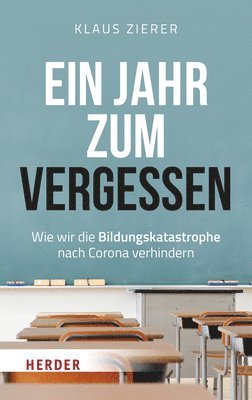 Ein Jahr Zum Vergessen: Wie Wir Die Bildungskatastrophe Nach Corona Verhindern 1