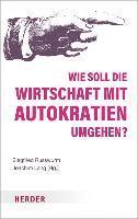 Wie soll die Wirtschaft mit Autokratien umgehen? 1