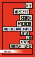 Michael Wolffsohn - Nie wieder? Schon wieder!, Inbunden