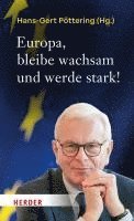 Hans-Gert Pöttering - Europa, bleibe wachsam und werde stark!, Inbunden