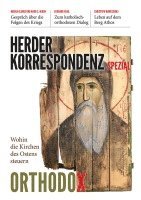 Verlag Herder, Herder Korrespondenz, Marina Kiroudi, Gerhard Feige, Dietmar W. Winkler, Christoph Markschies, Theresia Hainthaler, Daniel Benga, Georgiana Huian, Ioan Moga, Stefanos Athanasiou, Matthias Vogt, Johannes Oeldemann, Frans Bouwen, Konstantinos Vliagkoftis, Bazil Vazrik, Baby Varghese, Hilde Naurath, Oleksandr Klymenko, Sonia Atlantova, Regina Elsner, Radu Constantin Miron, Grigorios Larentzakis, Natallia Vasilevich, Stefan Kube, Barbara Hallensleben, Georgios Vlantis - Orthodox: Wohin Die Kirchen Des Ostens Steuern, Häftad