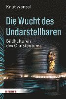 bokomslag Die Wucht Des Undarstellbaren: Bildkulturen Des Christentums