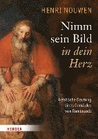 bokomslag Nimm Sein Bild in Dein Herz: Geistliche Deutung Eines Gemaldes Von Rembrandt