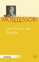 Maria Montessori, Franz Hammerer, Harald Ludwig - Das Kind in der Familie, Inbunden