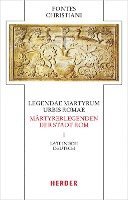 Verlag Herder - Legendae Martyrum Urbis Romae - Martyrerlegenden Der Stadt ROM (I): Lateinisch - Deutsch, Inbunden
