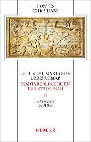 Legendae Martyrum Urbis Romae - Martyrerlegenden Der Stadt ROM (II): Lateinisch - Deutsch 1