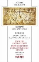 bokomslag De lapsis - Über die Abgefallenen. De ecclesiae catholicae unitate - Über die Einheit der katholischen Kirche