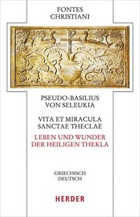 bokomslag Vita Et Miracula Sanctae Theclae - Leben Und Wunder Der Heiligen Thekla: Griechisch - Deutsch