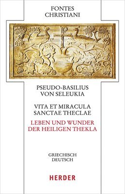 bokomslag Vita Et Miracula Sanctae Theclae - Leben Und Wunder Der Heiligen Thekla: Griechisch - Deutsch