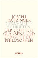 Joseph Ratzinger - Der Gott Des Glaubens Und Der Gott Der Philosophen: Philosophische Vernunft - Kultur - Europa - Gesellschaft. Erster Teilband, Inbunden